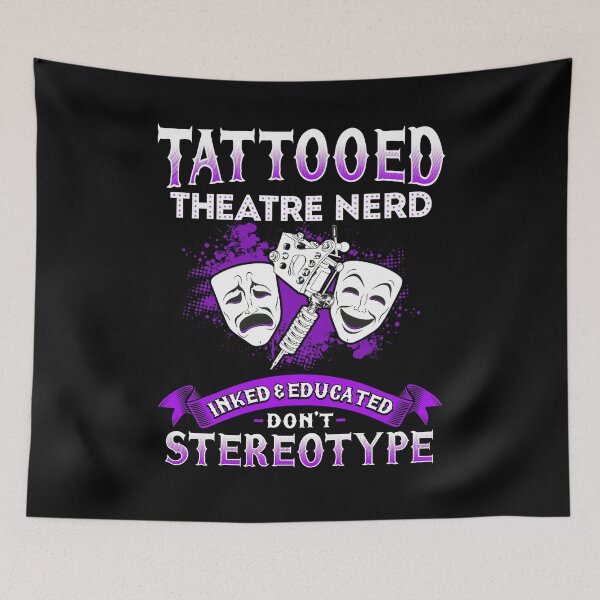 Item preview, Tattooed Theatre Nerd designed and sold by KsuAnn.