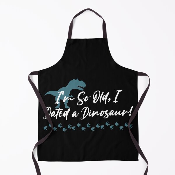 Item preview, I'm So Old, I Dated a Dinosaur! designed and sold by EVA4designs.