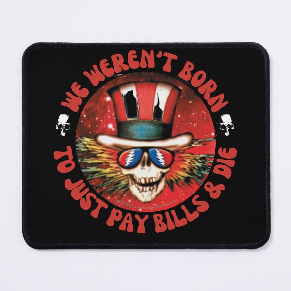 Item preview, We weren't born to just pay bills and die designed and sold by outlaw70.