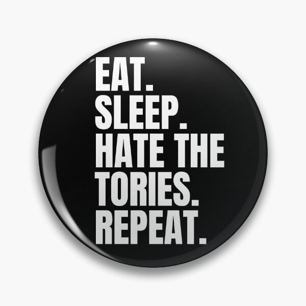 Item preview, Eat Sleep Hate The Tories Repeat - British Politics - Anti Tory - Politics Funny designed and sold by N44Prints.