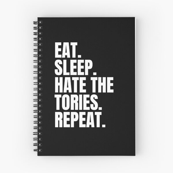 Item preview, Eat Sleep Hate The Tories Repeat - British Politics - Anti Tory - Politics Funny designed and sold by N44Prints.