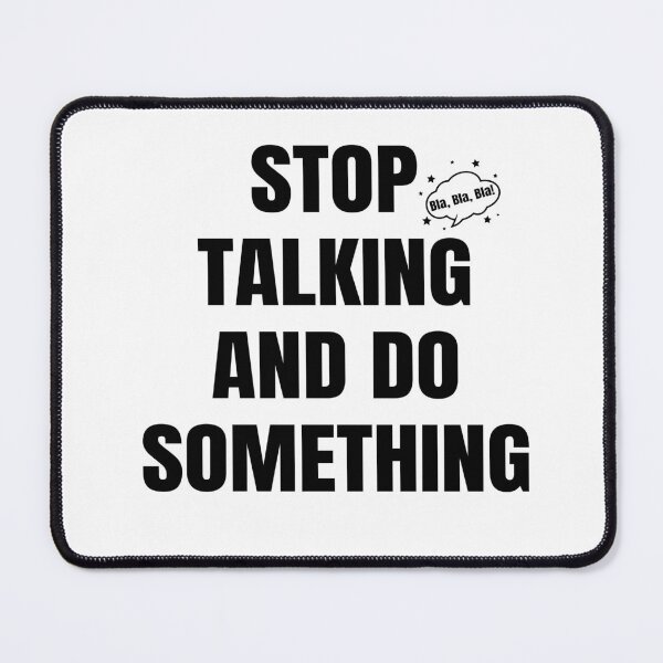 Item preview, Stop Talking and do Something designed and sold by Xmepr.