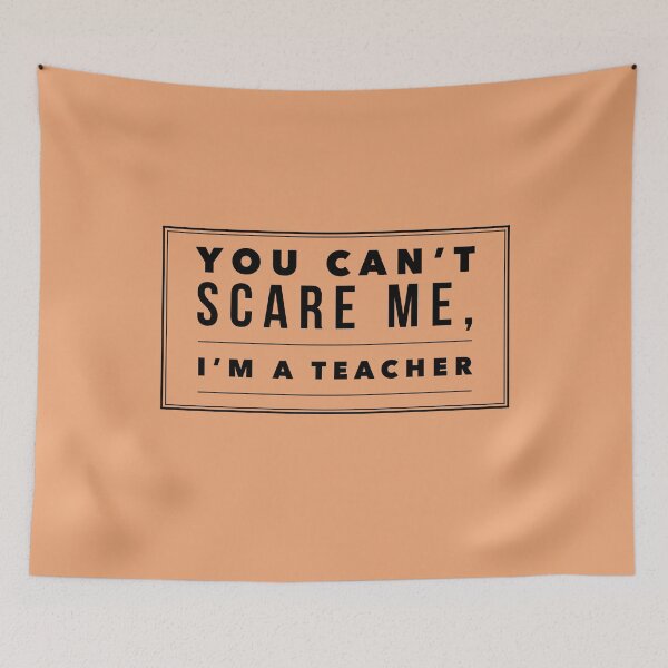 Item preview, You can't scare me, I'm a techer designed and sold by BaconPancakes21.