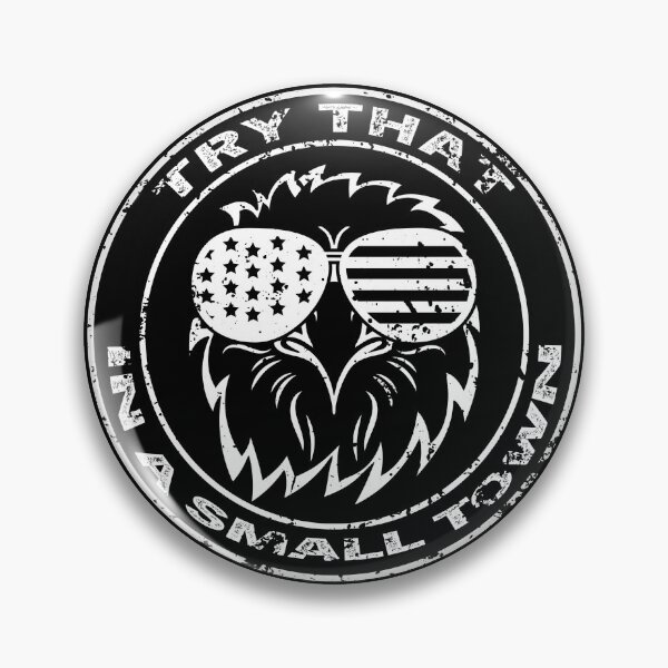 Item preview, Try That In A Small Town - white on black eagle edition designed and sold by Adam 7ea.