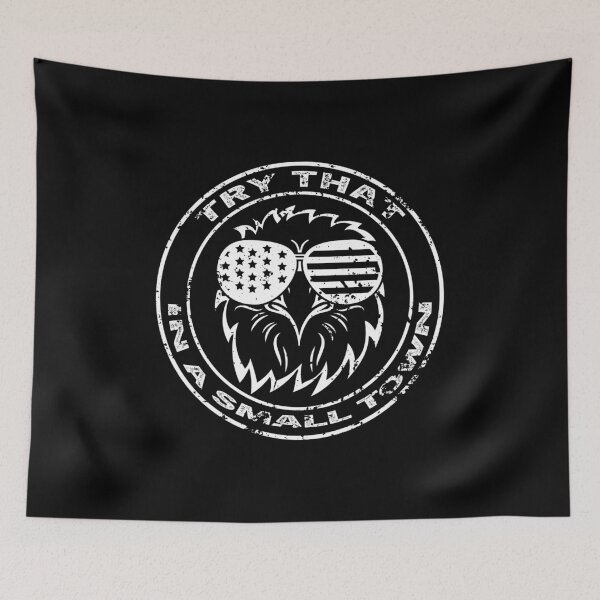 Item preview, Try That In A Small Town - white on black eagle edition designed and sold by Adam 7ea.
