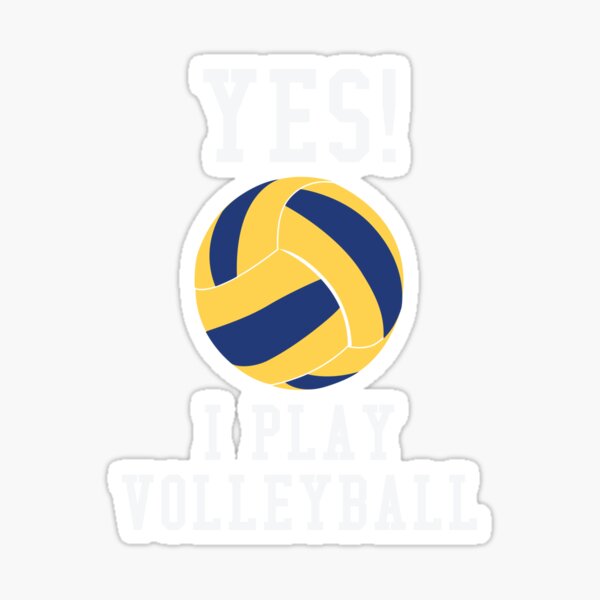 "Yes! I Play Volleyball " Sticker for Sale by BUBLTEES Redbubble