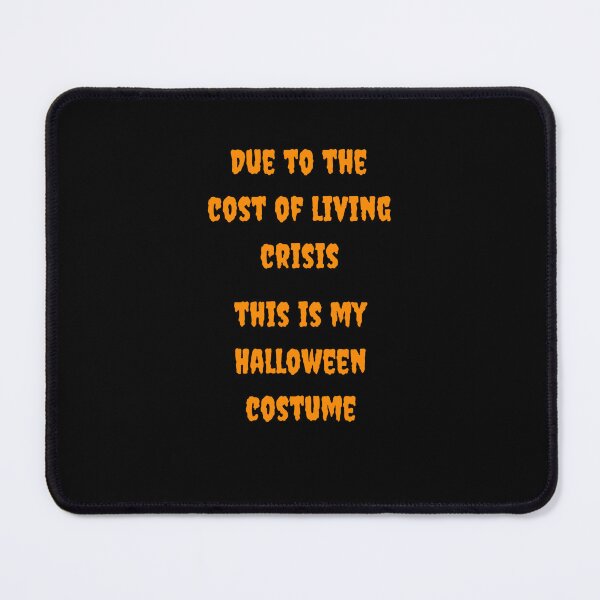 Item preview, Due To The Cost Of Living Crisis This Is My Halloween Costume designed and sold by N44Prints.