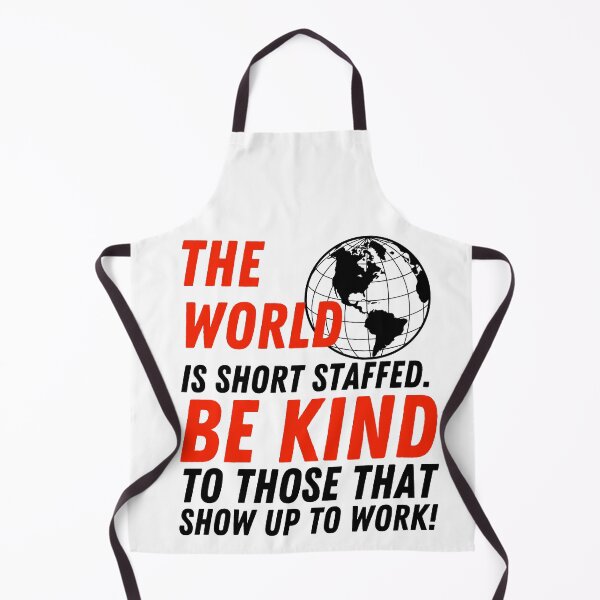 Item preview, The world is short staff. Be Kind to those that show up to work!  designed and sold by Hiremeamerica.