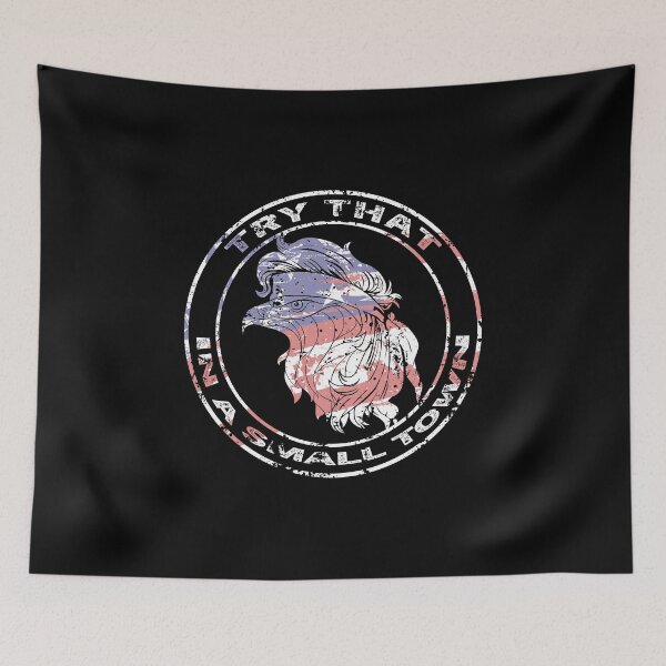 Item preview, Try That In A Small Town - white on black eagle edition designed and sold by Adam 7ea.