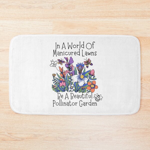 Item preview, In A World Of Manicured Lawns Be A Pollinator Garden Black Text Design designed and sold by EarthArtDesigns.