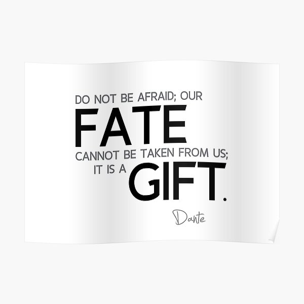 our fate is a gift - dante aliglieri Poster