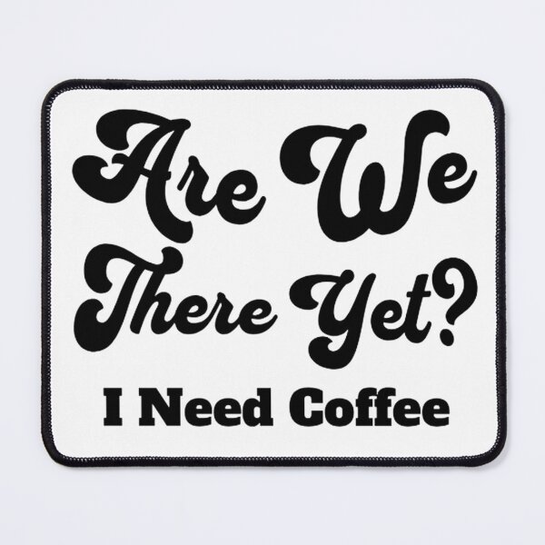 Item preview, Are we there yet? I need coffee (travel humor for parents) designed and sold by Gilby-Designs.