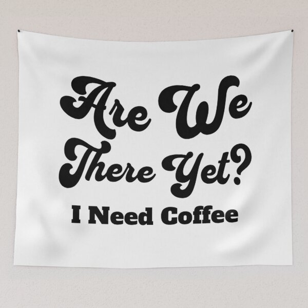 Item preview, Are we there yet? I need coffee (travel humor for parents) designed and sold by Gilby-Designs.