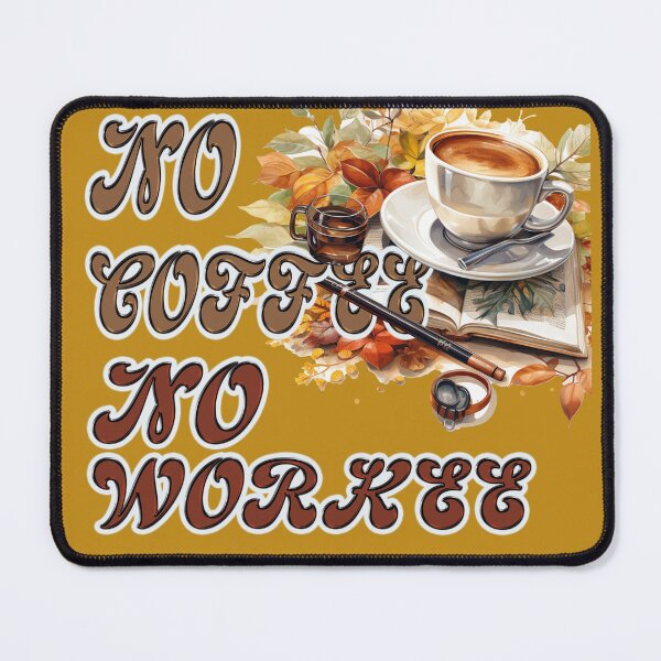 Item preview, NO COFFEE NO WORKEE designed and sold by Griffin Door.