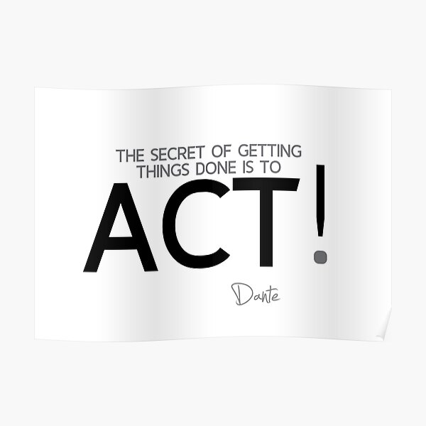 getting things done: act - dante Poster