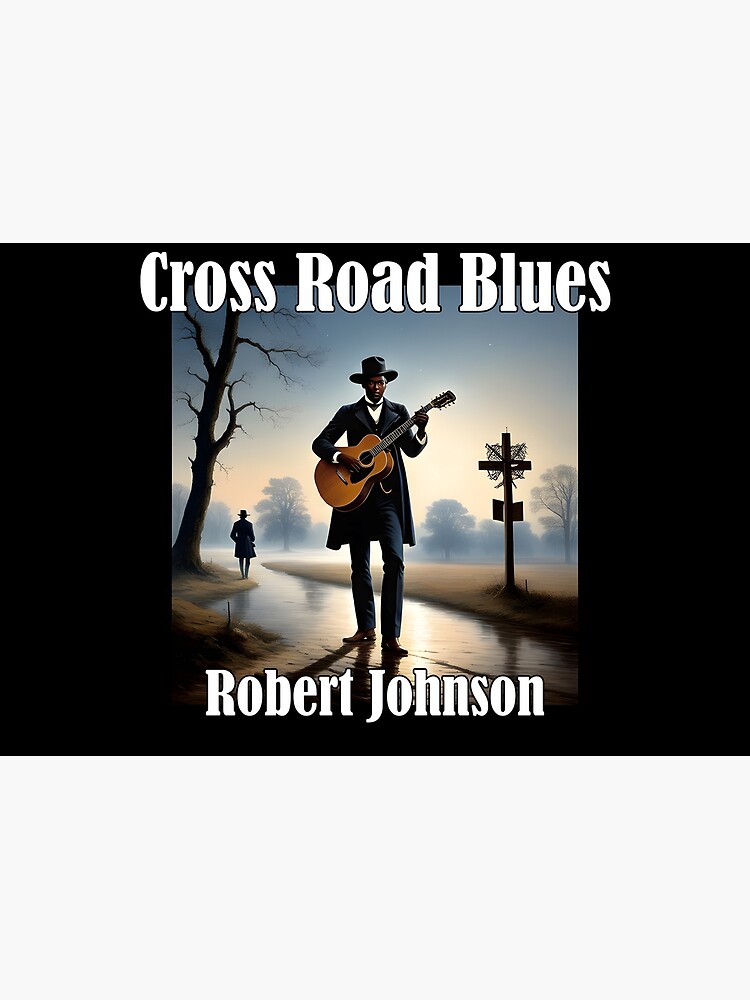 Cross Road Blues Song, Robert Johnson