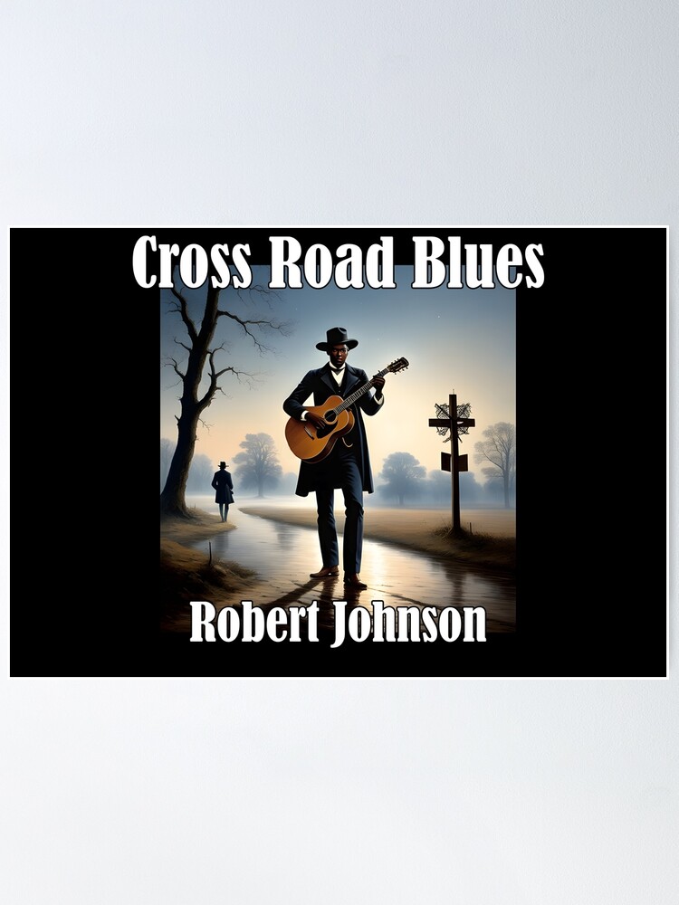 Cross Road Blues  Poster for Sale by Daxingian