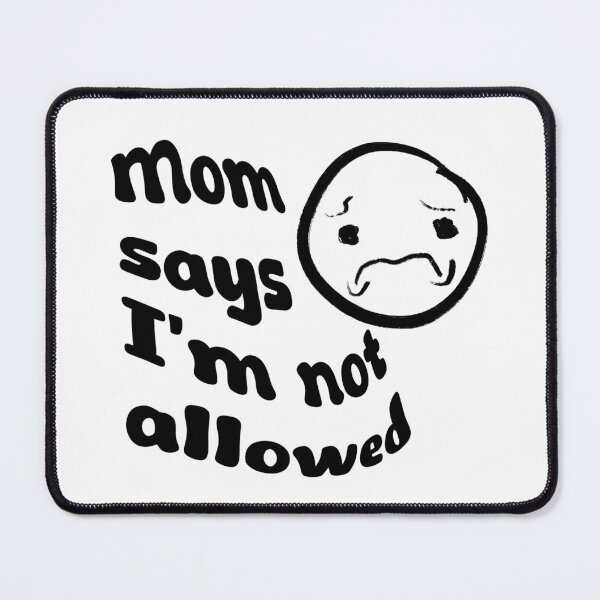 Item preview, Mom says no designed and sold by Unironical.