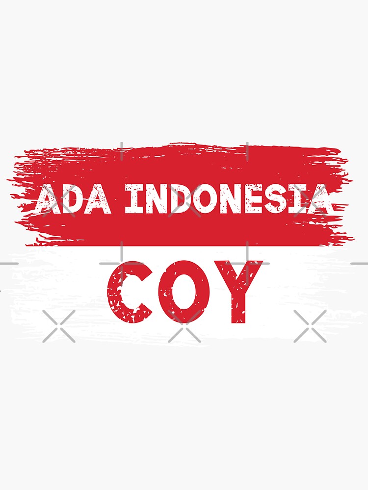 Funny meme Ada Indonesia Coy ,Indonesian Flag , Patriotic\, image size:750x1000