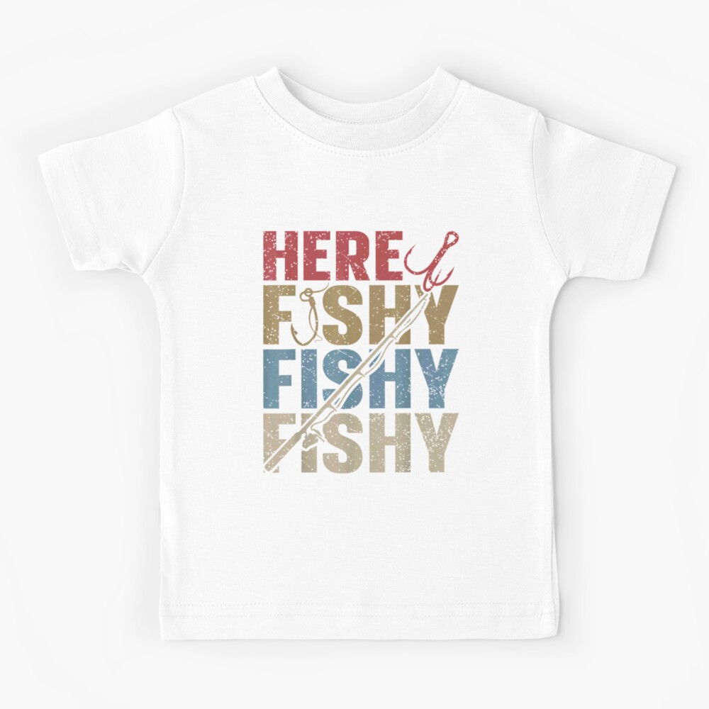 Here Fishy Fishy Shirt, Gift For Fisherman, Funny Fishing T-Shirt, Fishing  Lover Shirt, Fishy Shirt, Fish Shirt, Fishing Lover Gift Kids T-Shirt for  Sale by FranClane
