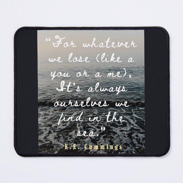 Item preview, E. E. Cummings: For whatever we lose(like a you or a me) it’s always ourselves we find in the sea. designed and sold by artbleed.