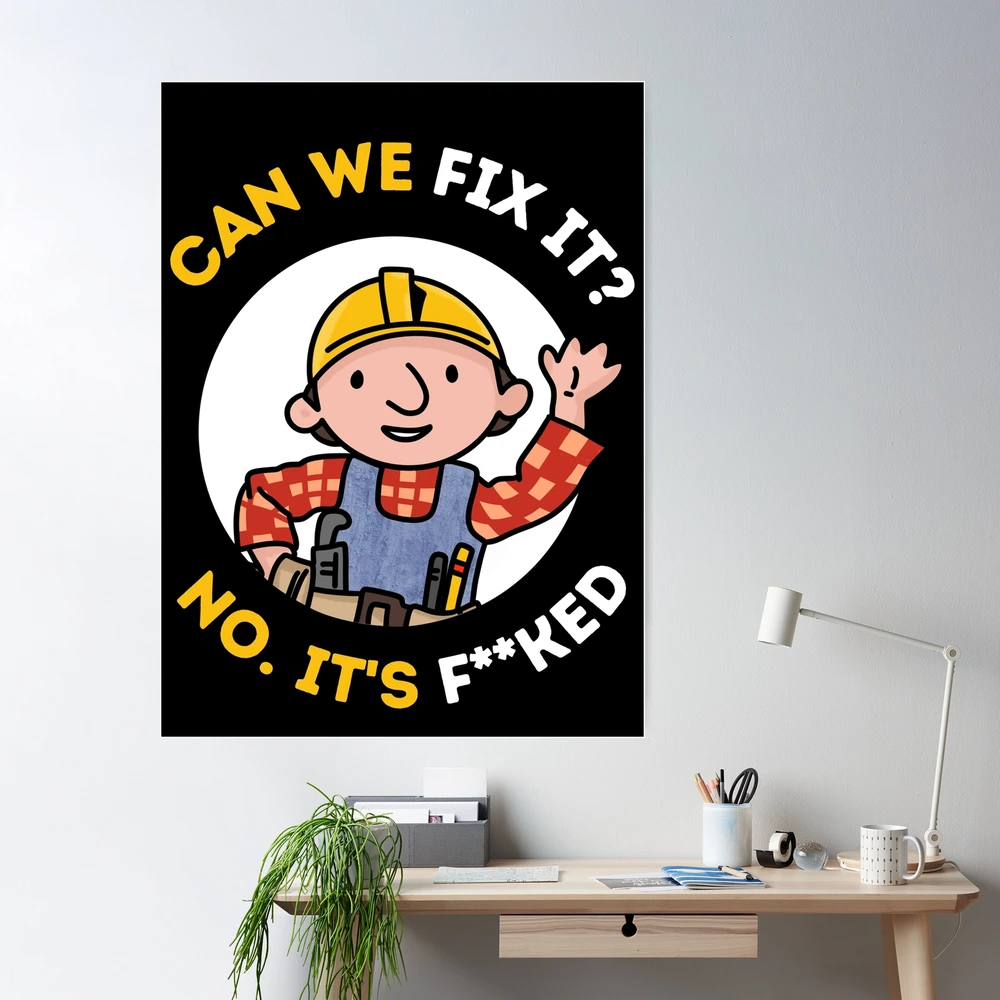 Can We Fix It Funny Repair Man - Bob The Builder Poster for Sale by  Kdramasaddict