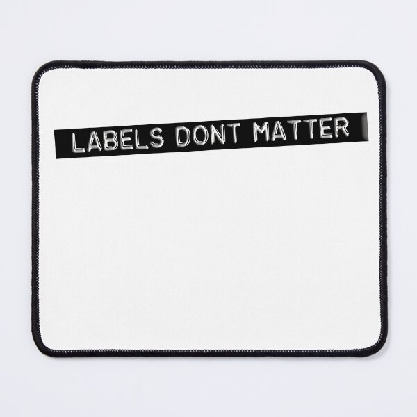 Item preview, Labels Don't Matter designed and sold by Revannya.