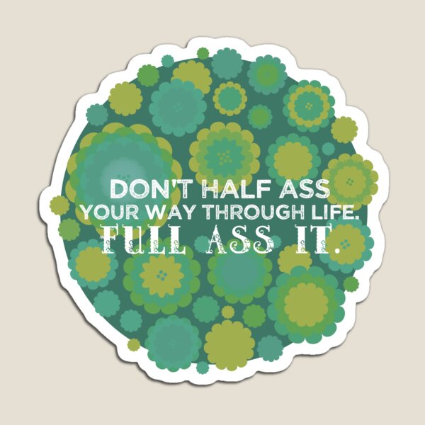 Item preview, Don't half ass life [snowball bush viburnum] designed and sold by deadbeatprince-typography.