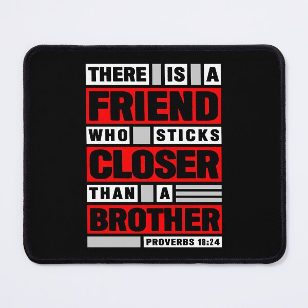 Item preview, Proverbs 18:24 There Is A Friend Who Sticks Closer Than A Brother designed and sold by plushism.