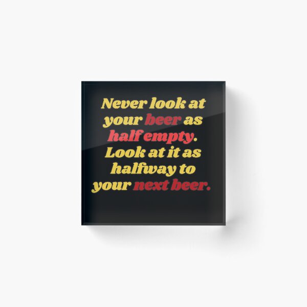 Item preview, Funny Beer Joke: Never look at your beer as half-empty. designed and sold by MasonicGears.