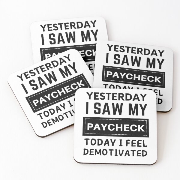 Item preview, Yesterday i saw my paycheck today i feel demotivated funny quote designed and sold by mysteriousquote.