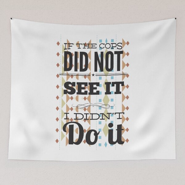 Item preview, IF THE COPS DID NOT SEE IT designed and sold by Super3.