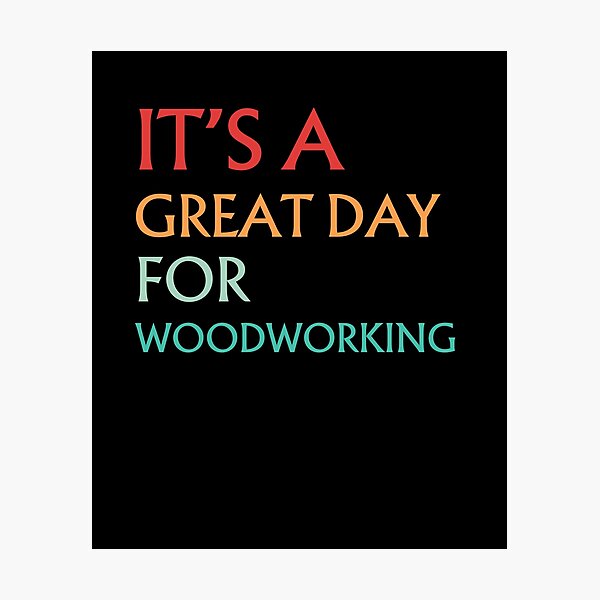 Item preview, It's A Great Day For Woodworking Vintage Geat Day designed and sold by Nicet-shirt1.