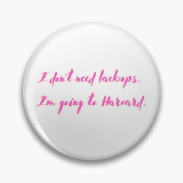 Item preview, Harvard Bound: I Don't Need Backups Quote Design, Totally Blonde designed and sold by PING 999 STUDIO.