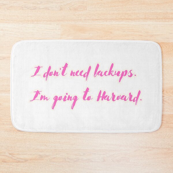 Item preview, Harvard Bound: I Don't Need Backups Quote Design, Totally Blonde designed and sold by PING 999 STUDIO.