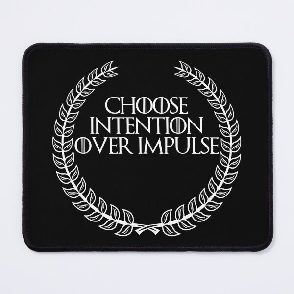 Item preview, Choose Intention Over Impulse, New Stoic Design designed and sold by OurPhilosophy.