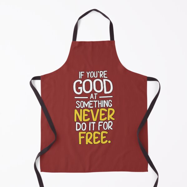 Item preview, If you are good at something, never do it for free! designed and sold by PrintMultiverse.