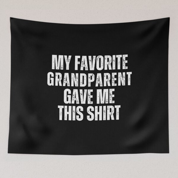 Item preview,   My Favorite Grandparent Gave Me This Shirt,Funny Lettring appreciate Sayings,  Funny Grandparent Gift designed and sold by MotivaChic.