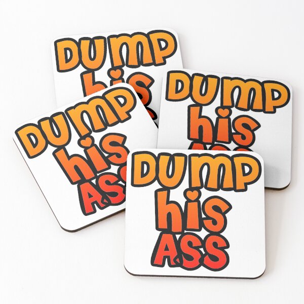 Item preview, Dump his ass designed and sold by Lil-Bit-Batty.