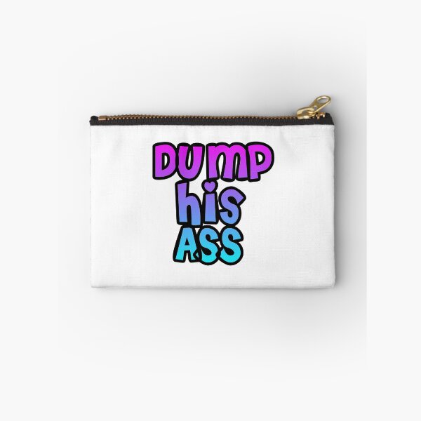 Item preview, Dump his ass designed and sold by Lil-Bit-Batty.