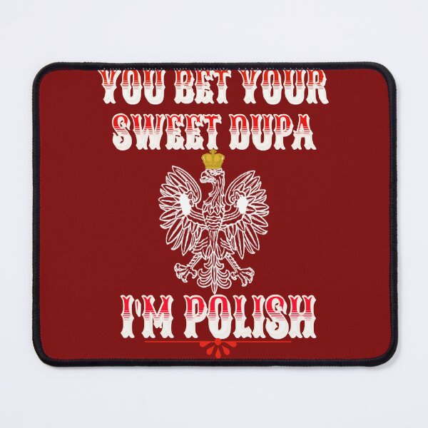 Item preview, You Bet Your Sweet Dupa I'm Polish designed and sold by AME ⭐⭐⭐⭐⭐.