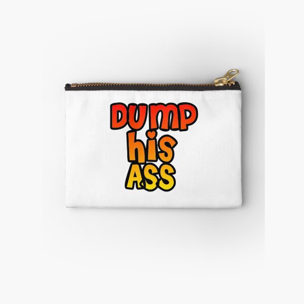 Item preview, Dump his ass designed and sold by Lil-Bit-Batty.