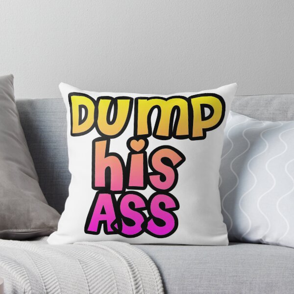 Item preview, Dump his ass designed and sold by Lil-Bit-Batty.