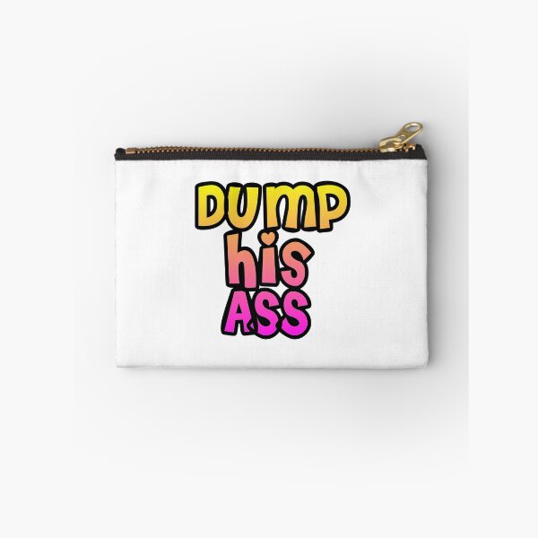 Item preview, Dump his ass designed and sold by Lil-Bit-Batty.