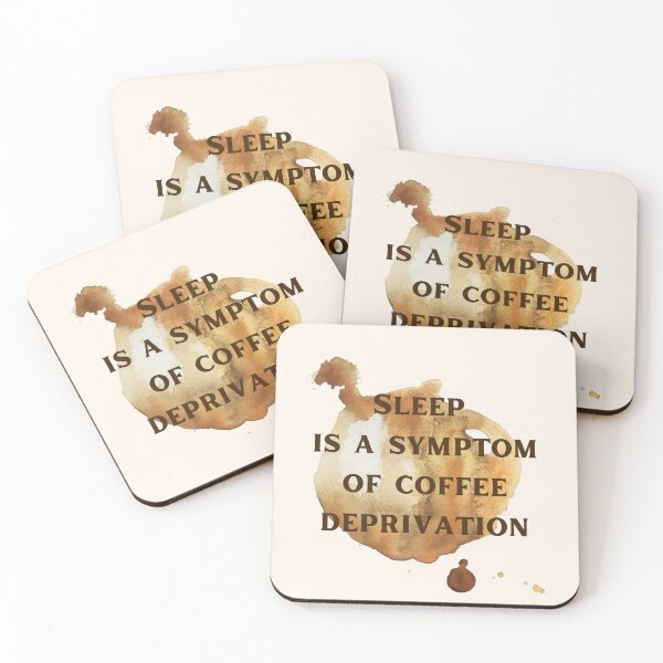 Item preview, Sleep Is A Symptom Of Coffee Deprivation. Funny Reverse Logic designed and sold by Rebel-Design.
