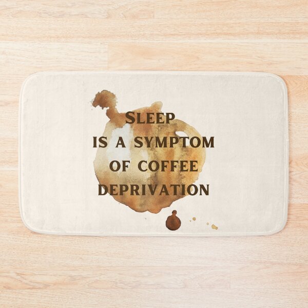 Item preview, Sleep Is A Symptom Of Coffee Deprivation. Funny Reverse Logic designed and sold by Rebel-Design.
