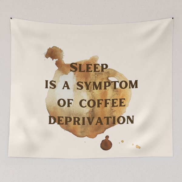 Item preview, Sleep Is A Symptom Of Coffee Deprivation. Funny Reverse Logic designed and sold by Rebel-Design.