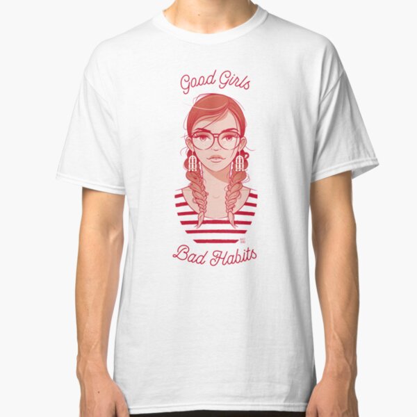 Good Girls – Bad Habits Classic T-Shirt