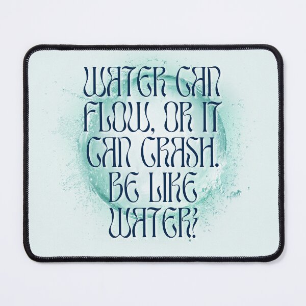 Item preview, be like water designed and sold by paintdust.