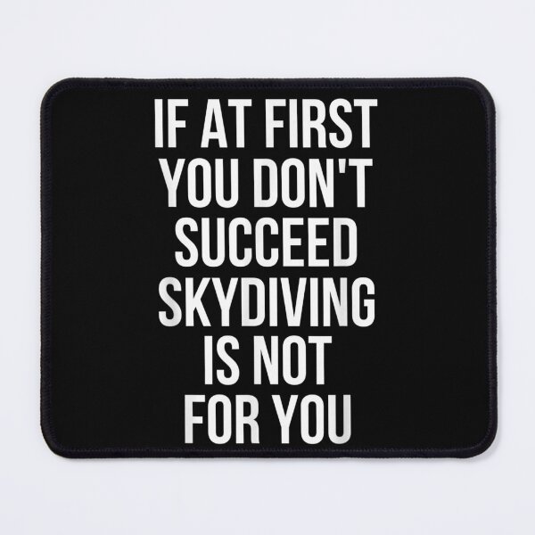 Item preview, If At First You Don't Succeed Skydiving Is Not For You designed and sold by tmamiadil.